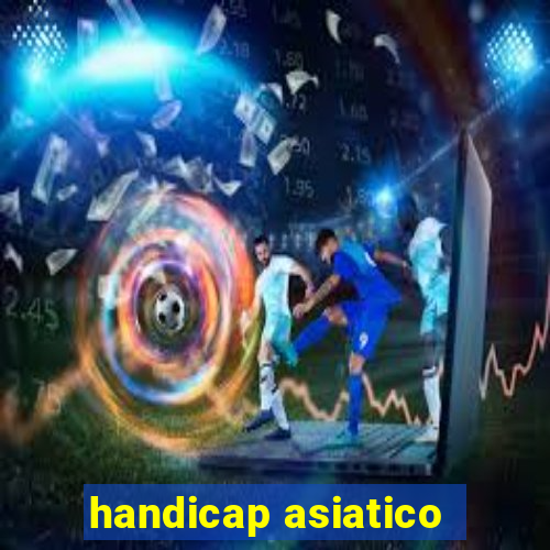 handicap asiatico - 1